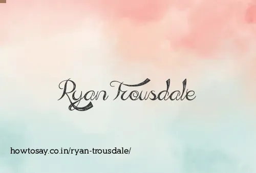 Ryan Trousdale