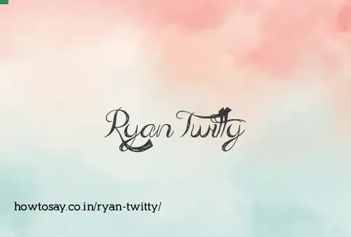 Ryan Twitty