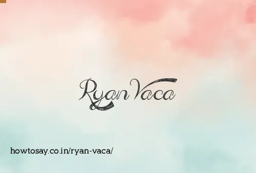 Ryan Vaca
