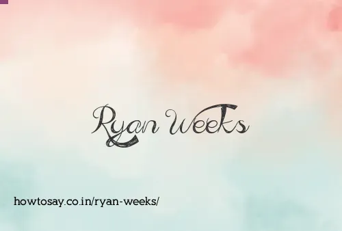 Ryan Weeks