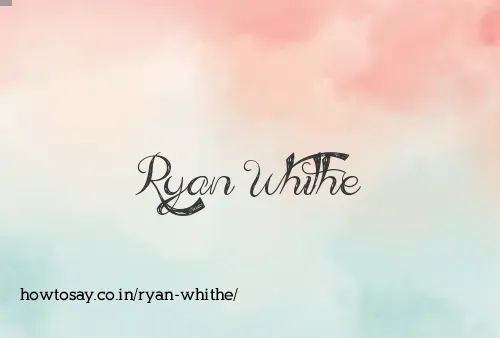 Ryan Whithe