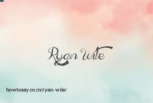 Ryan Wile