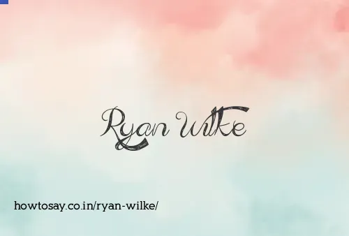 Ryan Wilke