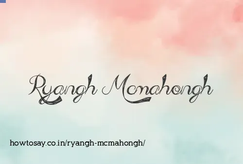 Ryangh Mcmahongh
