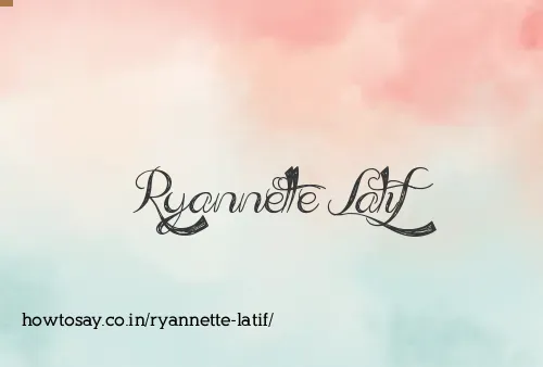 Ryannette Latif