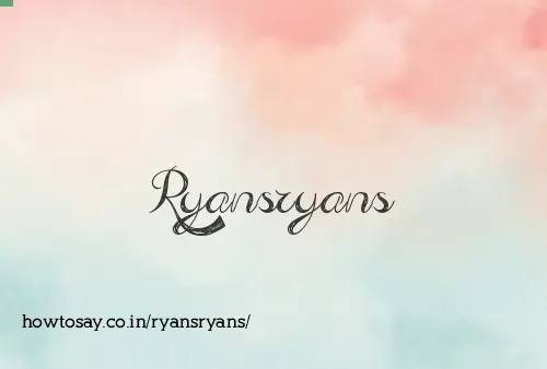 Ryansryans