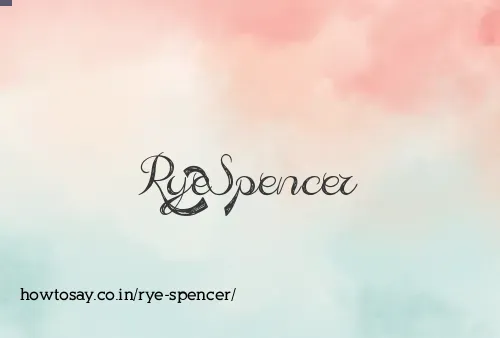 Rye Spencer