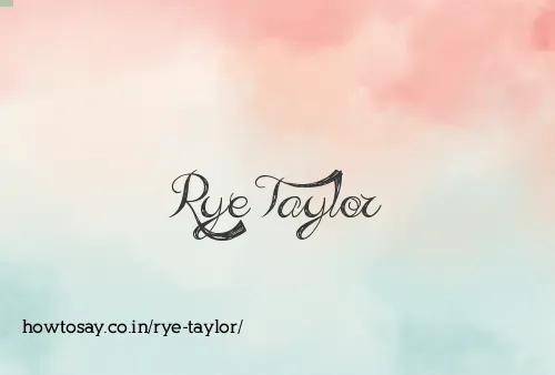 Rye Taylor