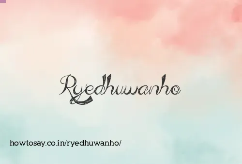 Ryedhuwanho