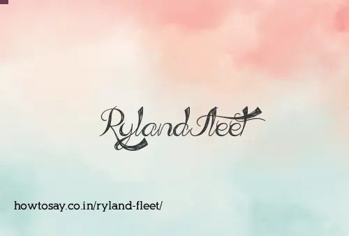 Ryland Fleet