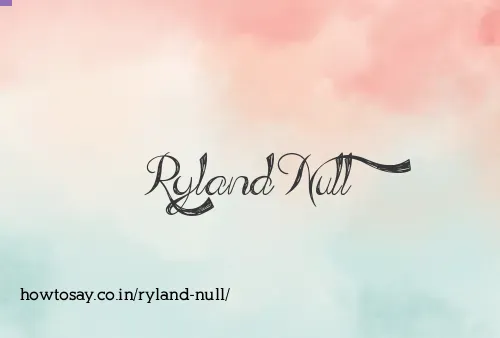 Ryland Null
