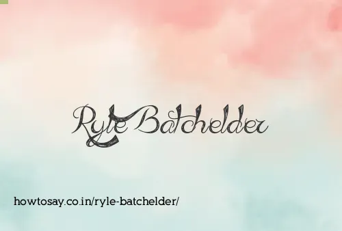 Ryle Batchelder
