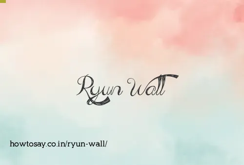 Ryun Wall