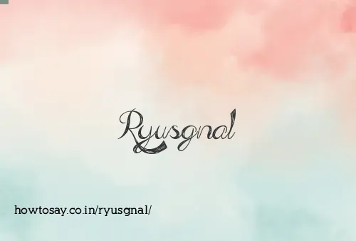 Ryusgnal