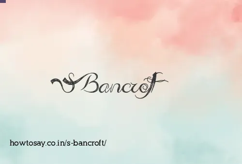 S Bancroft