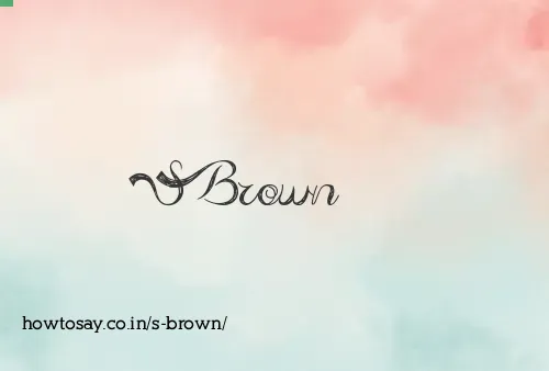S Brown