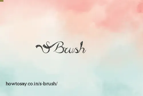 S Brush