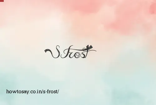 S Frost