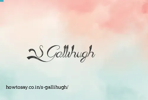 S Gallihugh