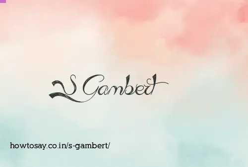 S Gambert