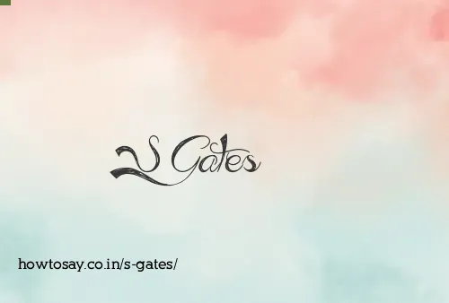 S Gates