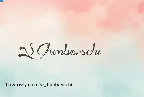 S Ghimbovschi