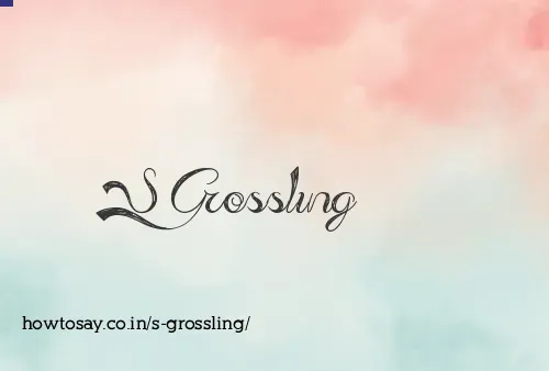 S Grossling