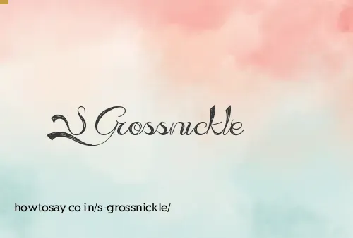 S Grossnickle