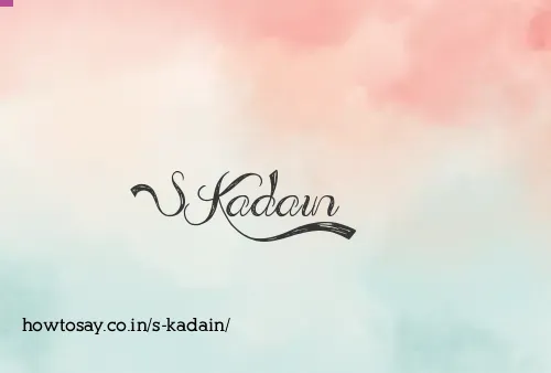 S Kadain