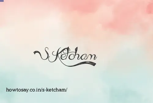 S Ketcham