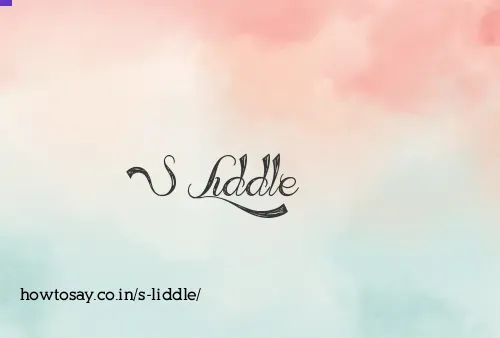 S Liddle