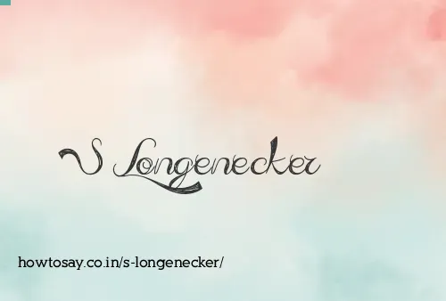 S Longenecker
