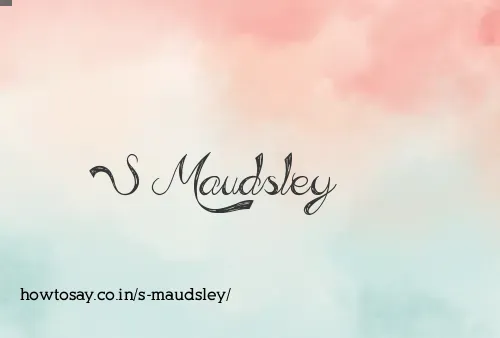 S Maudsley