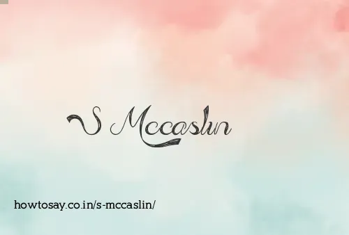 S Mccaslin