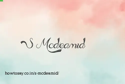 S Mcdeamid