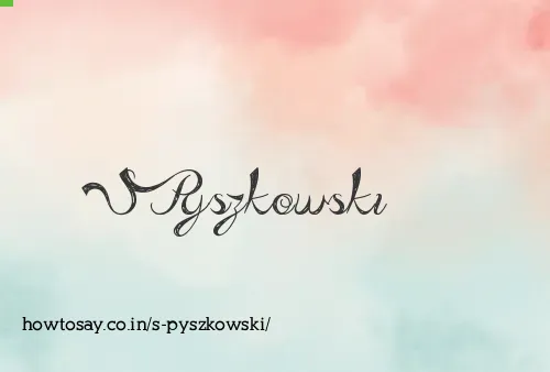 S Pyszkowski