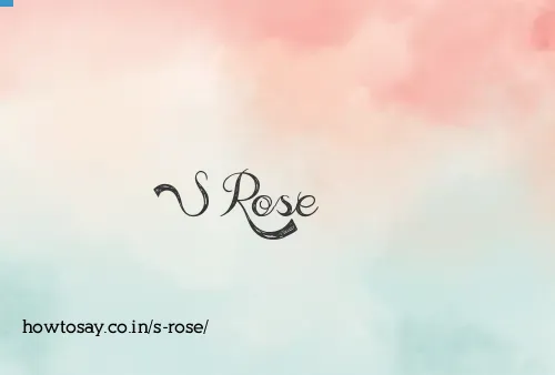 S Rose