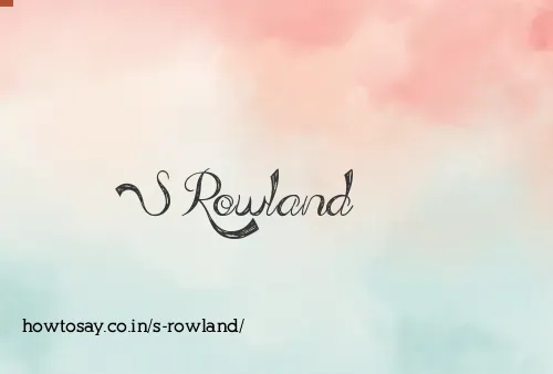 S Rowland