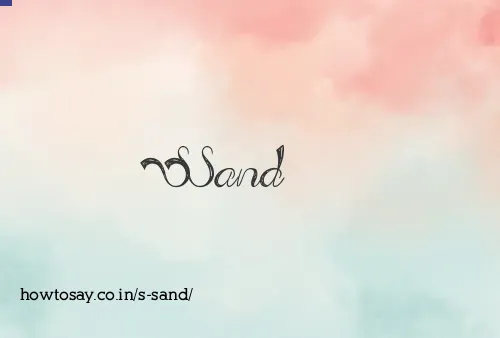S Sand