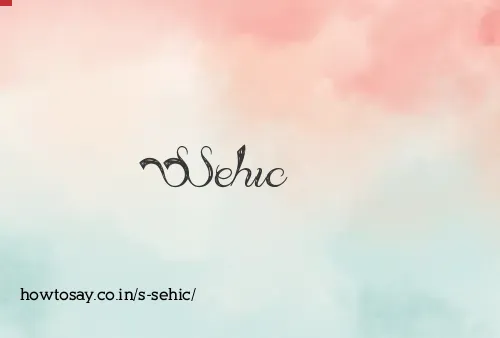 S Sehic