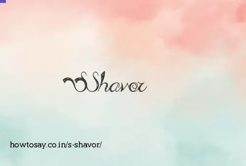 S Shavor