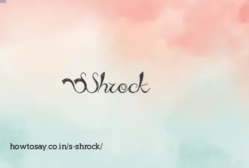 S Shrock