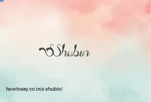S Shubin