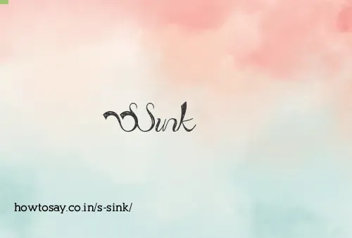 S Sink