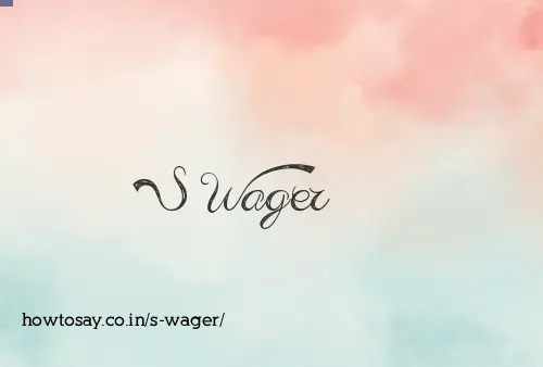S Wager