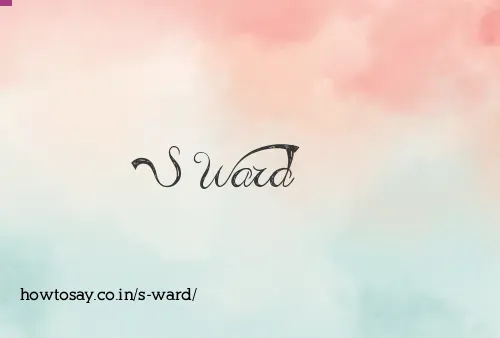 S Ward