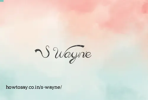 S Wayne