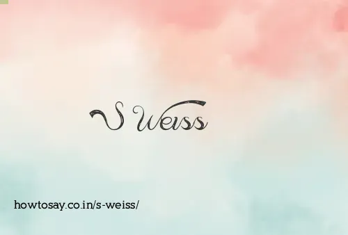 S Weiss