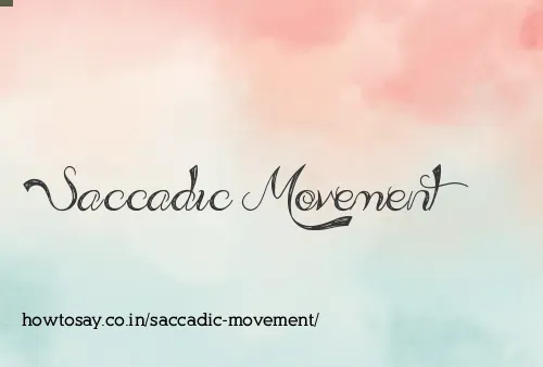 Saccadic Movement