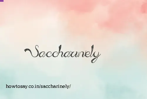 Saccharinely